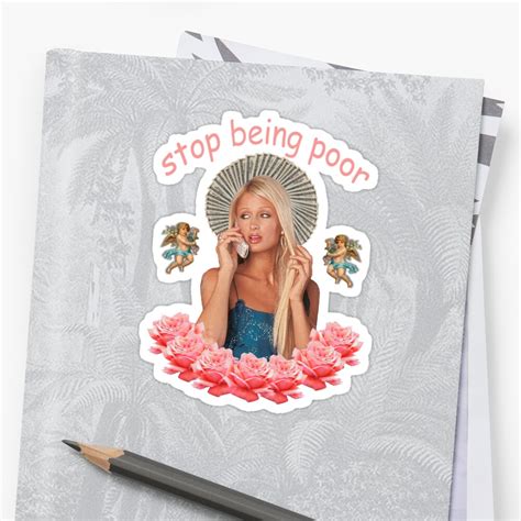 "Paris Hilton 'Stop Being Poor'" Sticker by SameOldChic | Redbubble