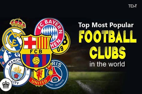 Top 10 Most Popular Football Clubs in the world