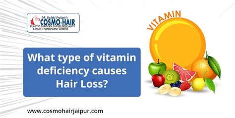 What type of vitamin deficiency causes hair loss? | Cosmo-Hair