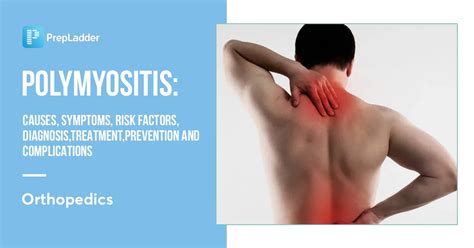 Polymyositis: Causes, Symptoms, Risk Factors, Diagnosis, Treatment and Complications