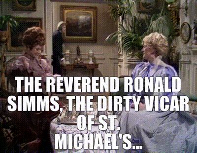 YARN | The reverend ronald simms, the dirty vicar of st. michael's ...