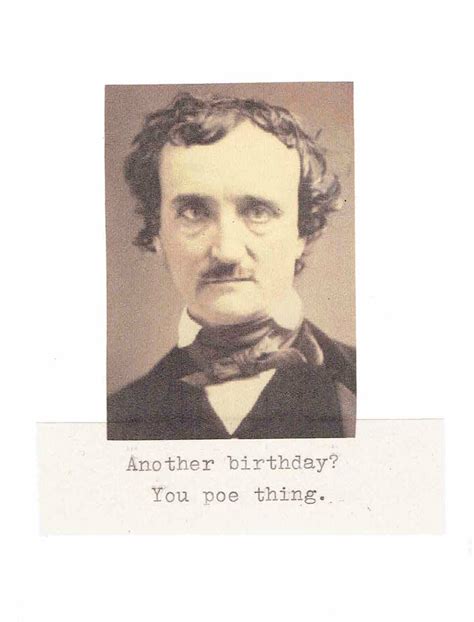 Another Birthday You Poe Thing Edgar Allan Poe Birthday Card | Funny ...