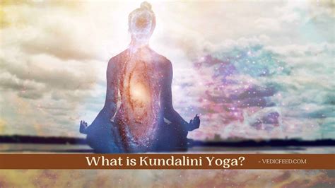 What is Kundalini Yoga? - Origin & Benefits of Kundalini Yoga