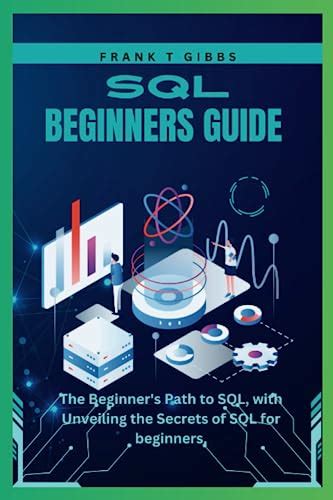 SQL beginners guide: The Beginner's Path to SQL, with Unveiling the ...