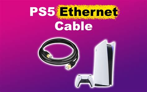 5 Ethernet Cables for PS5 [ + How to Use Ethernet for Your PS5 ...