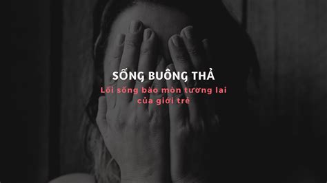 Sống buông thả - Lối sống bào mòn tương lai của giới trẻ - Đặng Mỹ Linh