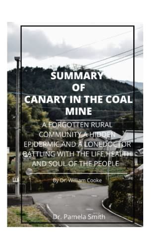 Summary of Canary in the Coal Mine: A Forgotten Rural Community, a Hidden Epidemic, and a Lone ...