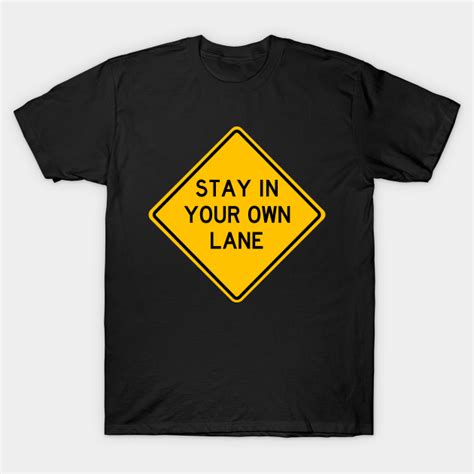 Stay In Your Own Lane - Stay In Your Lane - T-Shirt | TeePublic