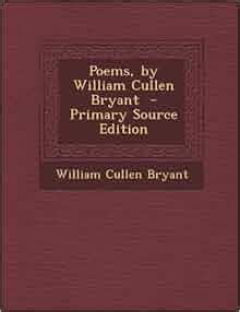 Poems, by William Cullen Bryant - Primary Source Edition: William ...