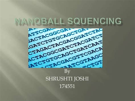 Nanoball squencing | PPT