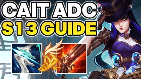 How to Play Caitlyn ADC - Season 13 Caitlyn Guide | Best Build & Runes