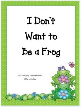 I Don't Want to Be a Frog Book Companion by A Plus Activities | TpT