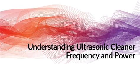 Ultrasonic Cleaner Frequency and Power - Tovatech