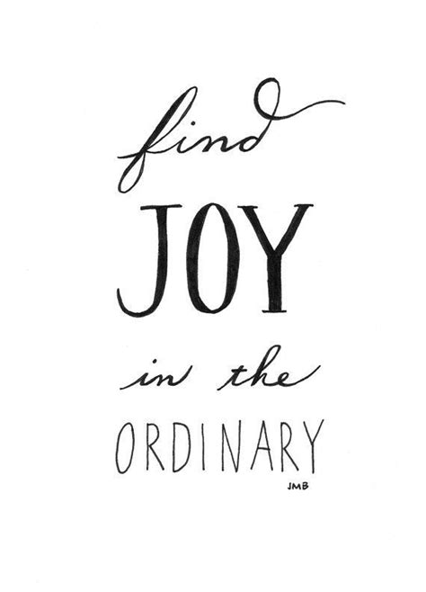 Joy Quote Inspirational Quote Ordinary Quote by heytheredesign | Joy ...