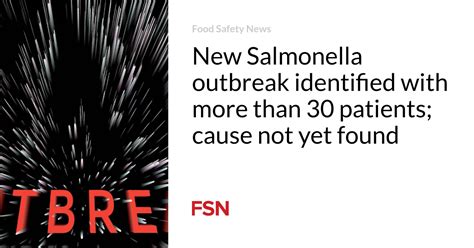 New Salmonella outbreak identified with more than 30 patients; cause not yet found | Food Safety ...