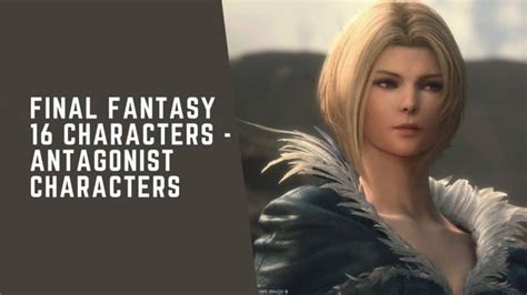 Final Fantasy 16 Characters - Antagonist Characters