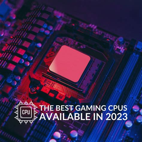 The Best Gaming CPUs Available in 2023