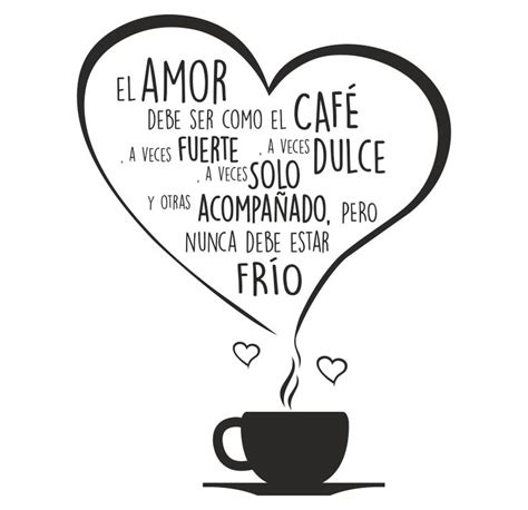 El amor debe ser como el café, vinilos decorativos | Frases, Pensamientos, Frases para vinilos
