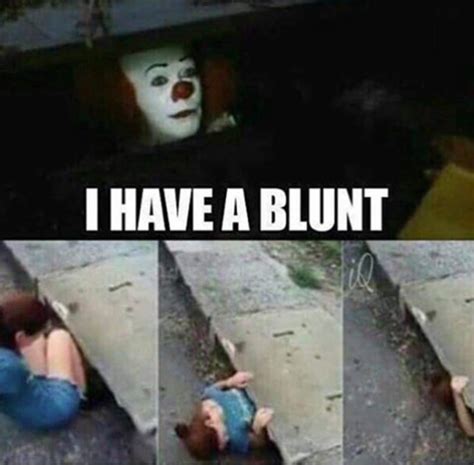 I HAVE A BLUNT | Pennywise in the Sewer | Know Your Meme