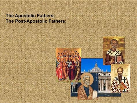 The Apostolic Fathers; The Post-Apostolic Fathers; | PPT