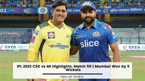 IPL 2022 CSK vs MI Highlights, Match 59 | Mumbai Won by 5 Wickets