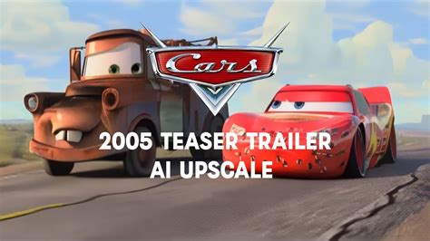 Disney Cars 2005 teaser trailer - 4K AI Upscale - YouTube