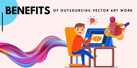 Why to Outsource Vector/Graphics Art Work? Benefits of Outsourcing ...