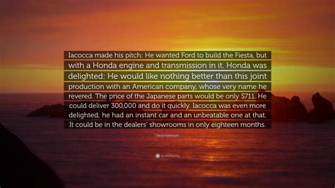 David Halberstam Quote: “Iacocca made his pitch: He wanted Ford to ...