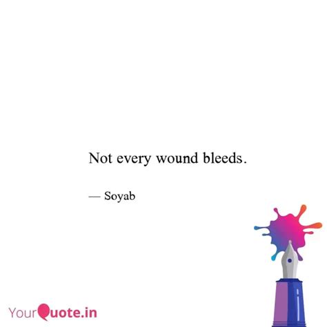 Not every wound bleeds. | Quotes & Writings by Sk Soyab Ali | YourQuote