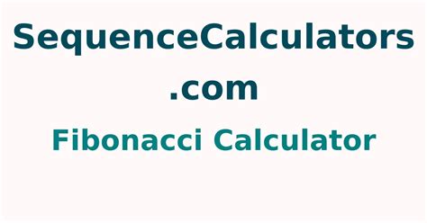 Fibonacci Calculator with Solution | Online Fibonacci Sequence Calculator - sequencecalculators.com