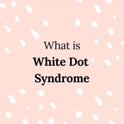 White Dot Syndrome - CorneaCare