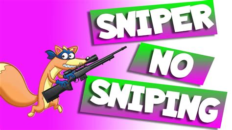 SNIPER NO SNIPING! - YouTube