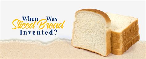 When Was Sliced Bread Invented? | The History of Sliced Bread