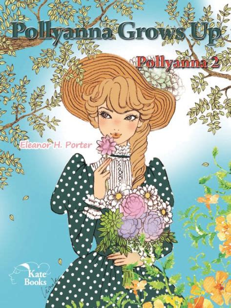 Pollyanna Grows Up: Pollyanna 2 by Eleanor H. Porter | eBook | Barnes & Noble®