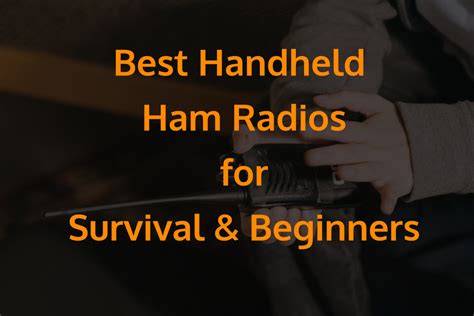 Best Handheld Ham Radios for Survival & Beginners in 2024