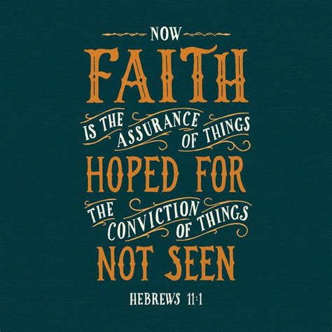 a bible verse with the words, now faith is the assurance of things hope ...