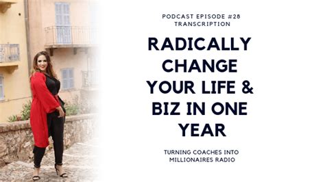 Radically Change Your Life & Biz in One Year - Podcast Episode 28 ...