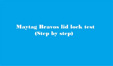 Maytag Bravos lid lock test - How to test lid lock on maytag bravos ...