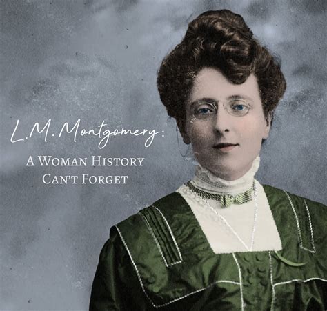 L.M.Montgomery: A Woman History Can't Forget