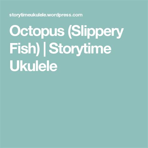 Octopus (Slippery Fish) | Storytime Ukulele Slippery Fish, Uke Songs ...