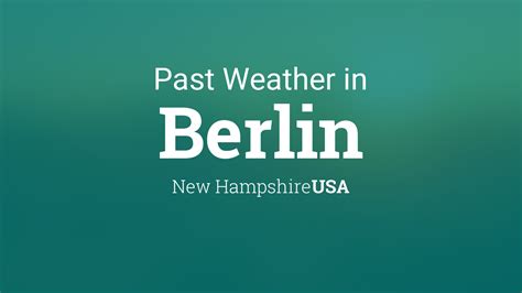 Past Weather in Berlin, New Hampshire, USA — Yesterday or Further Back