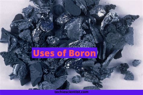 11 Uses of Boron — Commercial, Biological, and Miscellaneous - Techiescientist