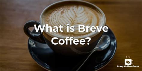 What is Breve Coffee? The Best Short Coffee Drink? | Crazy Coffee Crave