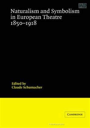 Naturalism and Symbolism in European Theatre 1850-1918-Theatre in Europe A Documentary History ...