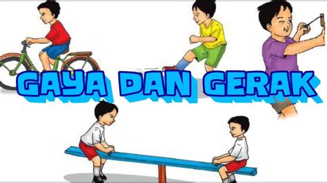 GAYA DAN GERAK- SD KELAS 4 TEMA 7 - YouTube