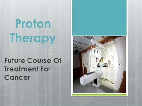 Proton therapy