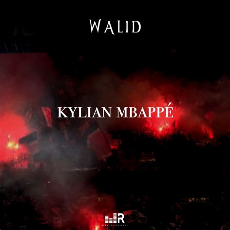 Kylian Mbappé - Walid: Song Lyrics, Music Videos & Concerts