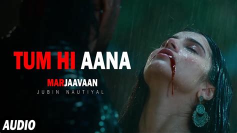 Tum Hi Aana - Full Song ( Audio ) | Marjaavaan | Sidharth M, Tara S ...