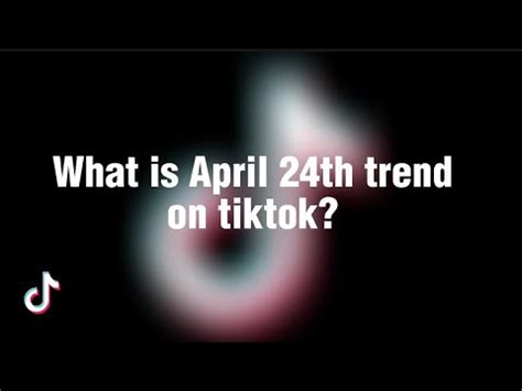 What is April 24th tiktok trend | April 24th tiktok trend - YouTube