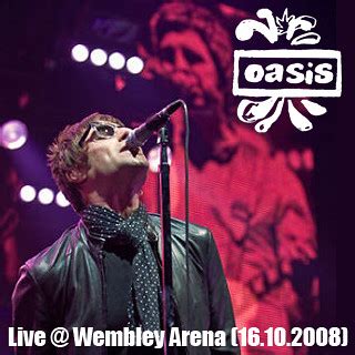 Oasis - Live @ Wembley Arena (16.10.2008) | Temas (Tracks) … | Flickr ...